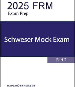 FRM 2025 Schweser Mock Exam Part 2