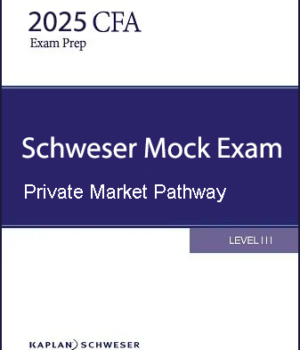 2025 CFA Schweser Mock Exams Level 3 Private Markets Pathway