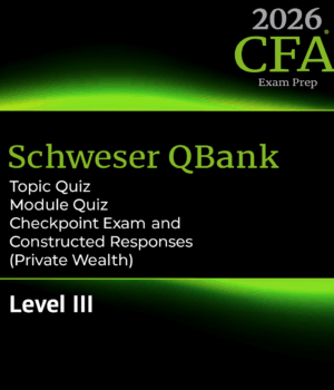 2026 CFA Schweser Level 3 Question Bank, Topic Quiz, Module Quiz, Checkpoint Exam and Constructed Responses Private Wealth Pathway