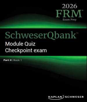 FRM 2026 Part 2 Schweser Question Bank, Module Quiz and Checkpoint Exam