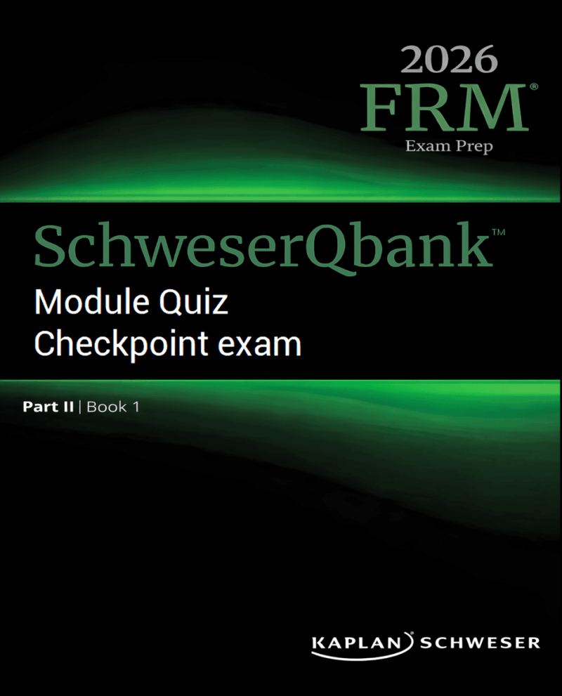FRM 2026 Part 2 Schweser Question Bank, Module Quiz and Checkpoint Exam