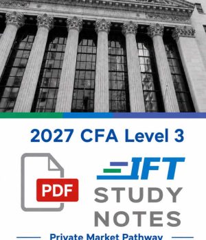 CFA 2027 IFT Study Notes Level 3 Private Market Pathway with Formula Sheet